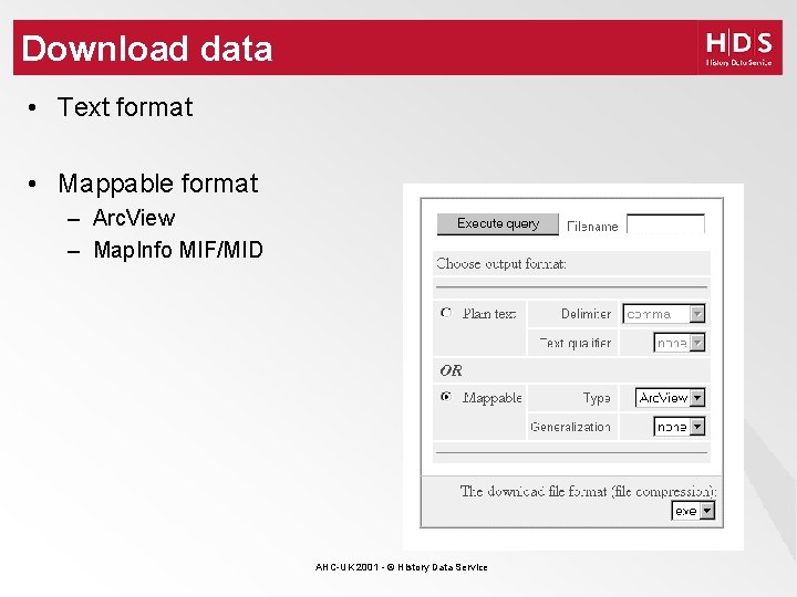Download data • Text format • Mappable format – Arc. View – Map. Info