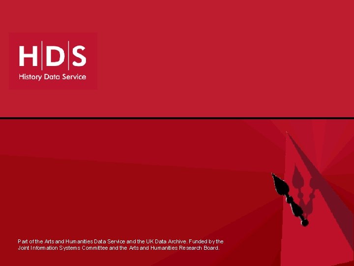 Part of the Arts and Humanities Data Service and the UK Data Archive. Funded