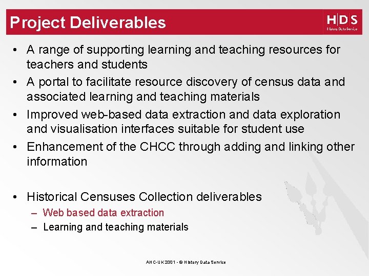 Project Deliverables • A range of supporting learning and teaching resources for teachers and
