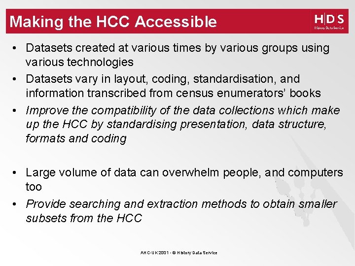 Making the HCC Accessible • Datasets created at various times by various groups using