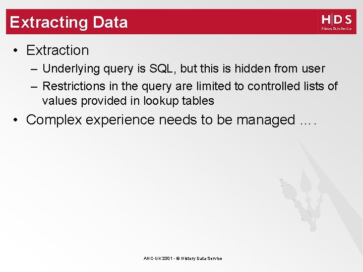 Extracting Data • Extraction – Underlying query is SQL, but this is hidden from