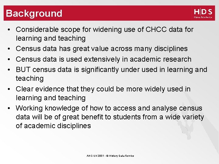 Background • Considerable scope for widening use of CHCC data for learning and teaching