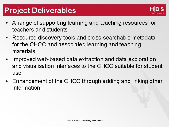 Project Deliverables • A range of supporting learning and teaching resources for teachers and