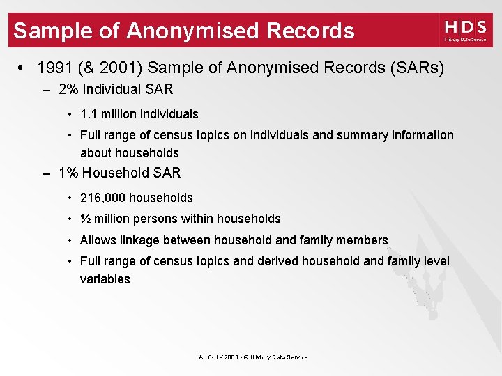 Sample of Anonymised Records • 1991 (& 2001) Sample of Anonymised Records (SARs) –