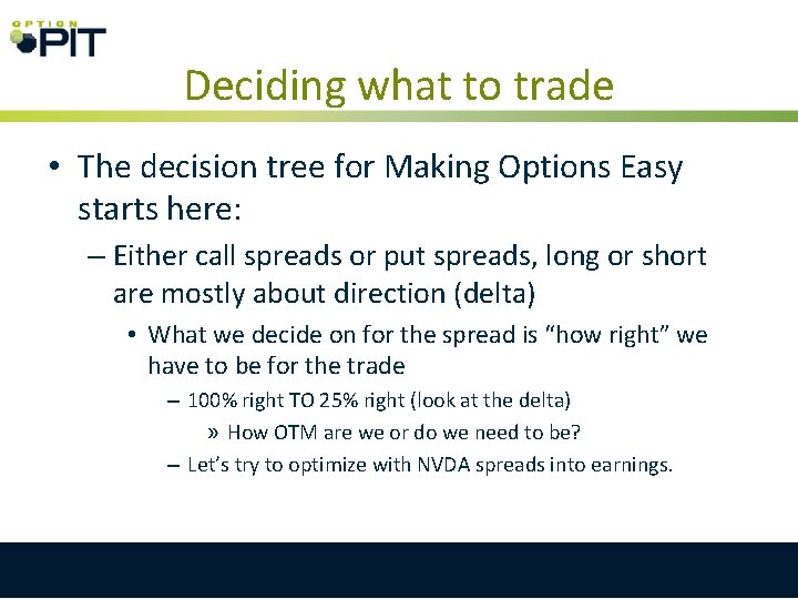 Deciding what to trade • The decision tree for Making Options Easy starts here: