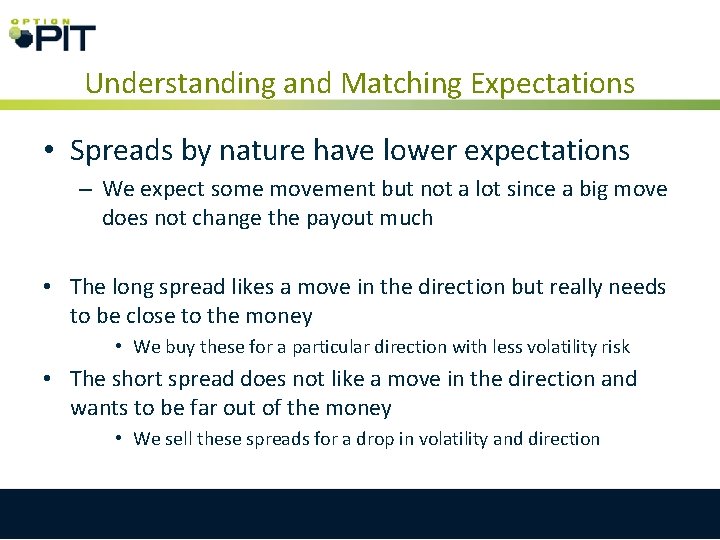 Understanding and Matching Expectations • Spreads by nature have lower expectations – We expect