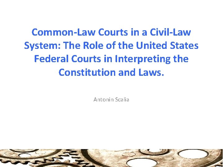 Common-Law Courts in a Civil-Law System: The Role of the United States Federal Courts