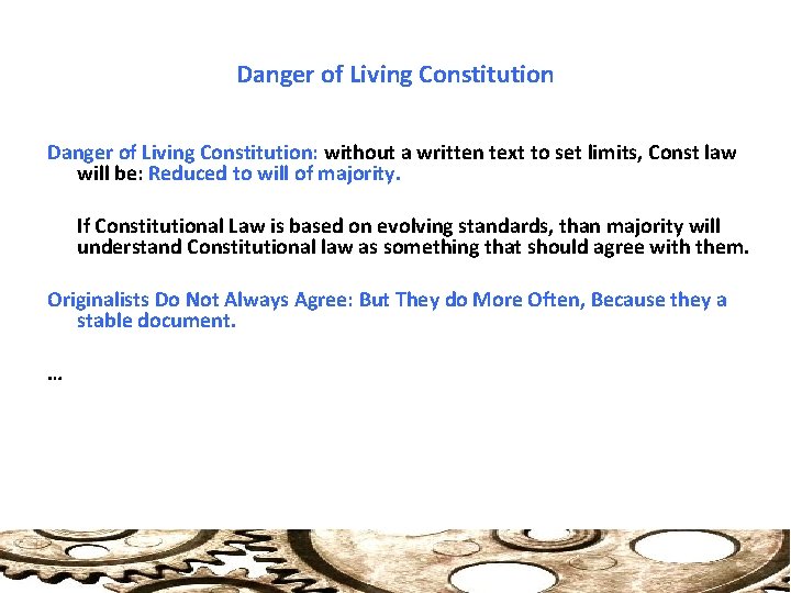 Danger of Living Constitution: without a written text to set limits, Const law will