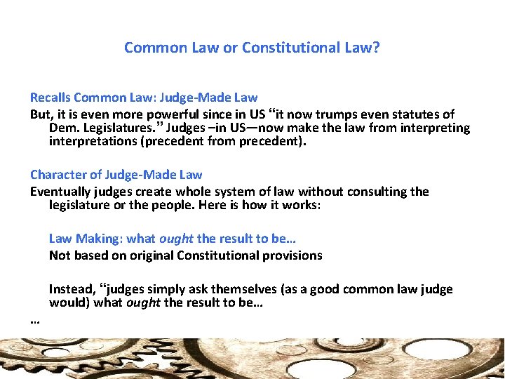 Common Law or Constitutional Law? Recalls Common Law: Judge-Made Law But, it is even