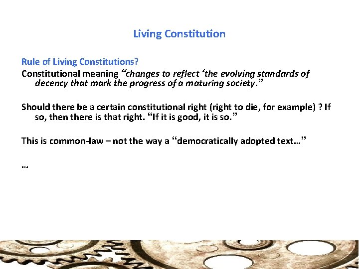 Living Constitution Rule of Living Constitutions? Constitutional meaning “changes to reflect ‘the evolving standards