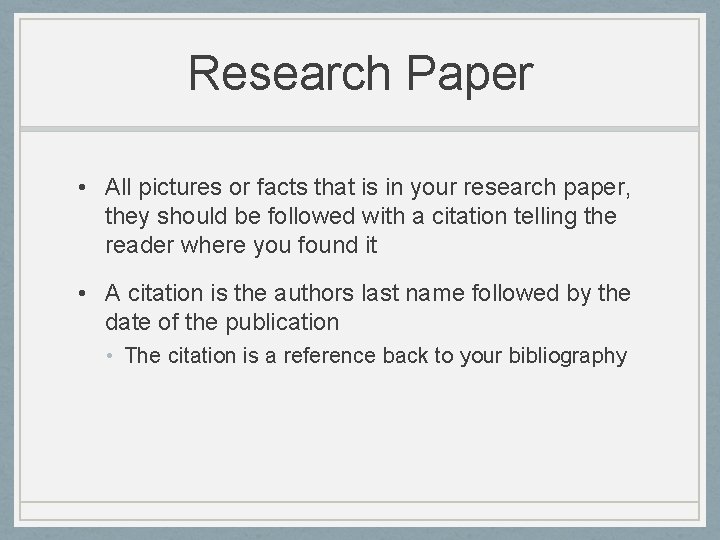 Research Paper • All pictures or facts that is in your research paper, they