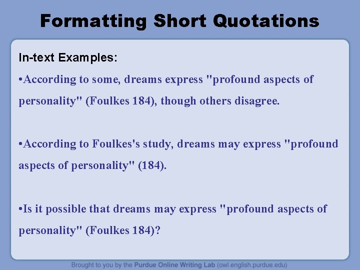 Formatting Short Quotations In-text Examples: • According to some, dreams express "profound aspects of