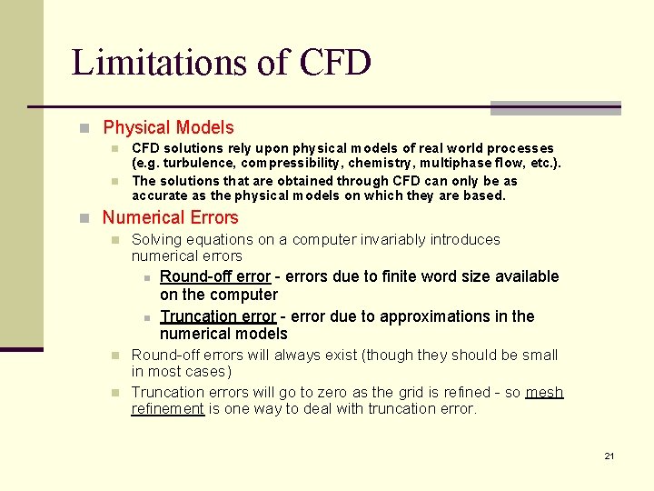 Limitations of CFD n Physical Models n n CFD solutions rely upon physical models