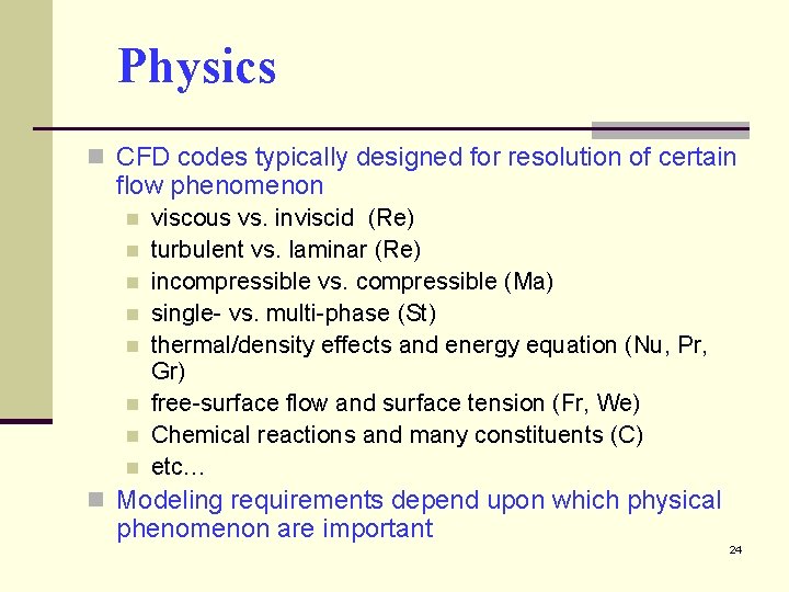 Physics n CFD codes typically designed for resolution of certain flow phenomenon n n
