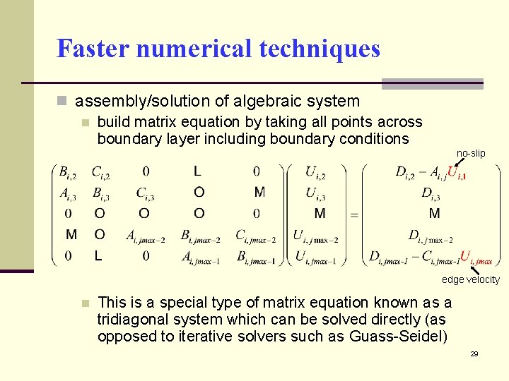 Faster numerical techniques n assembly/solution of algebraic system n build matrix equation by taking