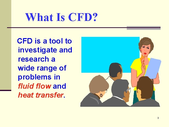 What Is CFD? CFD is a tool to investigate and research a wide range