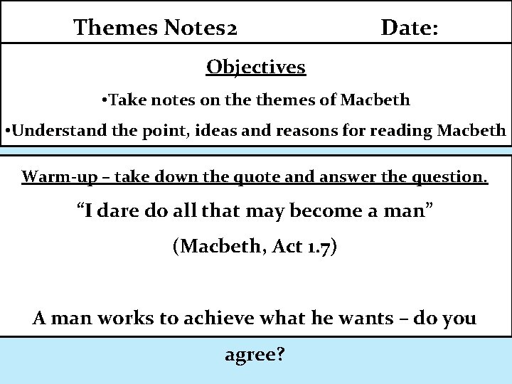 Themes Notes 2 Date: Objectives • Take notes on themes of Macbeth • Understand