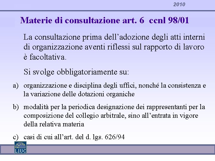 2010 Materie di consultazione art. 6 ccnl 98/01 La consultazione prima dell’adozione degli atti