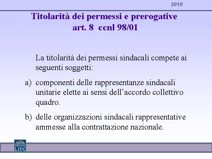 2010 Titolarità dei permessi e prerogative art. 8 ccnl 98/01 La titolarità dei permessi
