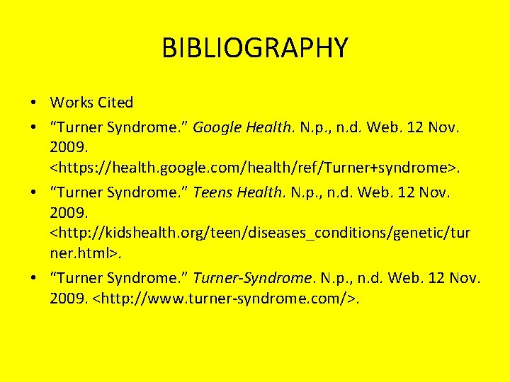 BIBLIOGRAPHY • Works Cited • “Turner Syndrome. ” Google Health. N. p. , n.