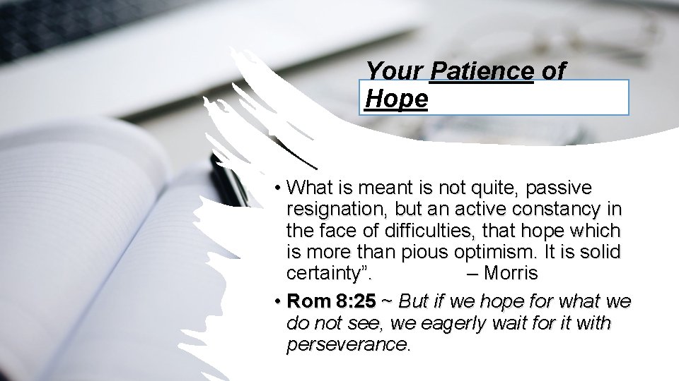 Your Patience of Hope • What is meant is not quite, passive resignation, but