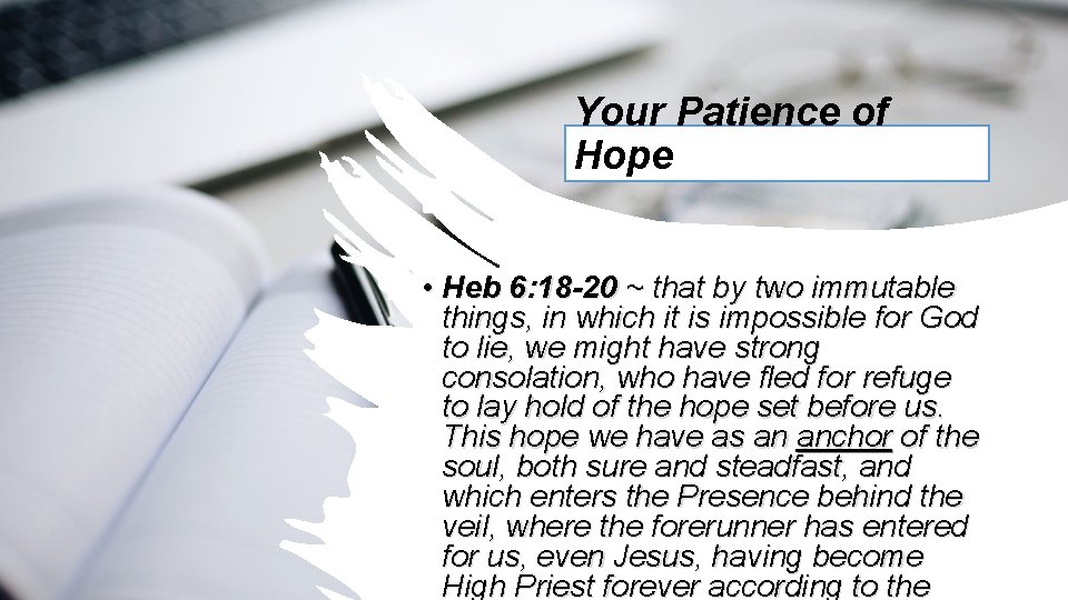 Your Patience of Hope • Heb 6: 18 -20 ~ that by two immutable