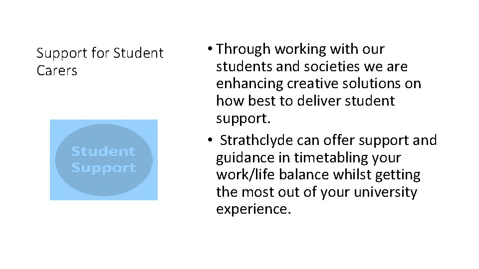 Support for Student Carers • Through working with our students and societies we are