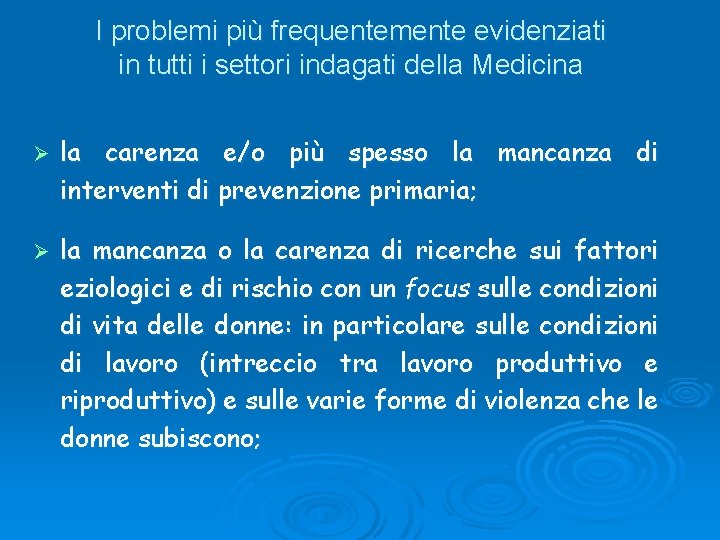 I problemi più frequentemente evidenziati in tutti i settori indagati della Medicina Ø la