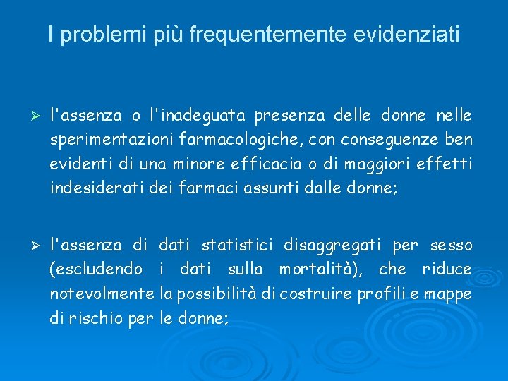 I problemi più frequentemente evidenziati Ø l'assenza o l'inadeguata presenza delle donne nelle sperimentazioni