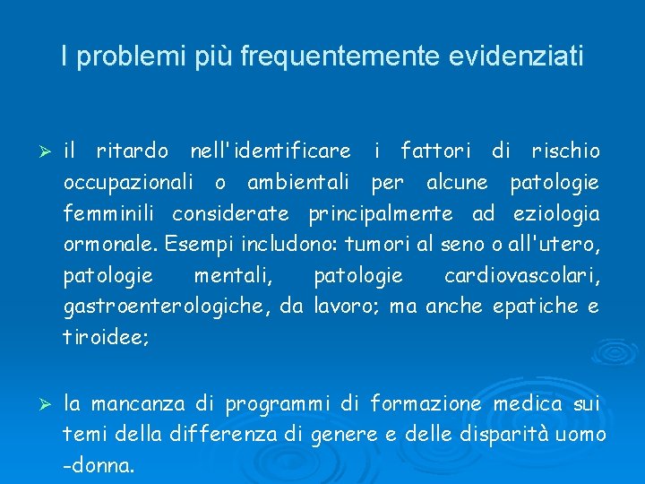 I problemi più frequentemente evidenziati Ø il ritardo nell'identificare i fattori di rischio occupazionali