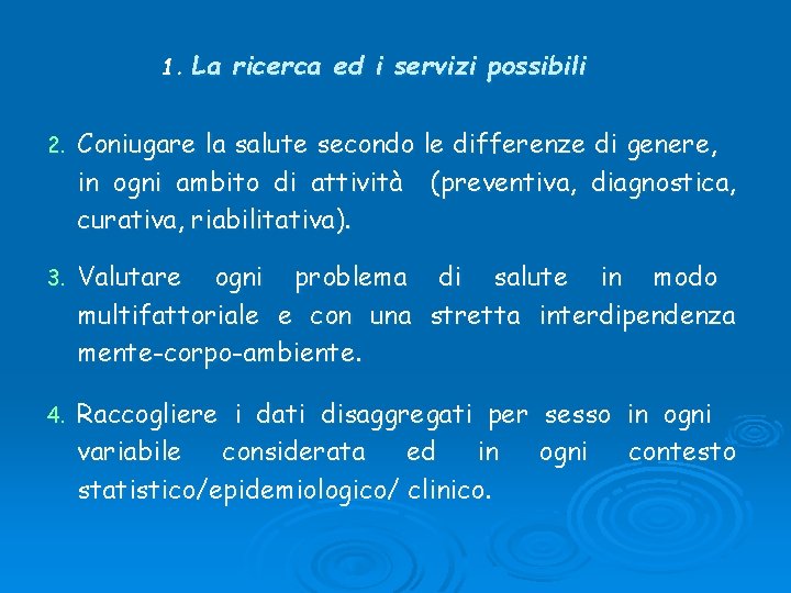 1. La ricerca ed i servizi possibili 2. Coniugare la salute secondo le differenze