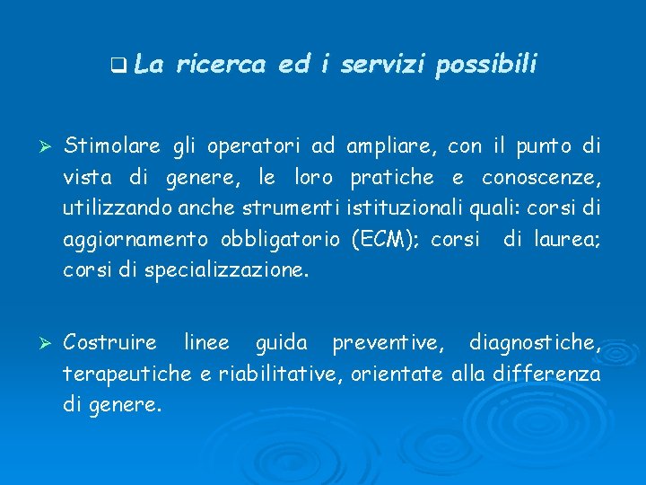 q La ricerca ed i servizi possibili Ø Stimolare gli operatori ad ampliare, con