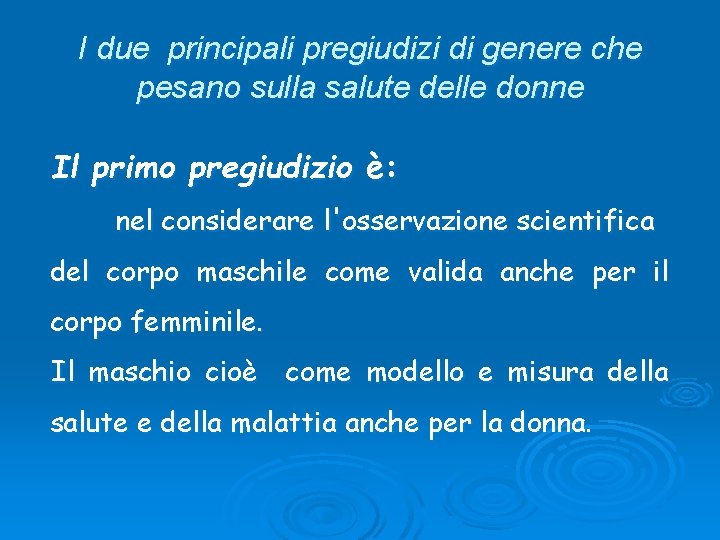 I due principali pregiudizi di genere che pesano sulla salute delle donne Il primo