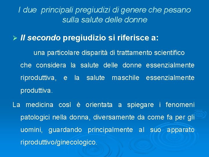 I due principali pregiudizi di genere che pesano sulla salute delle donne Ø Il