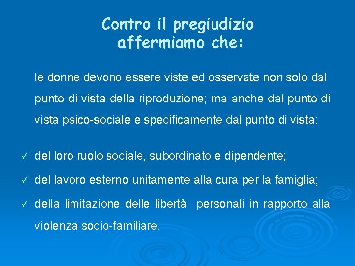 Contro il pregiudizio affermiamo che: le donne devono essere viste ed osservate non solo