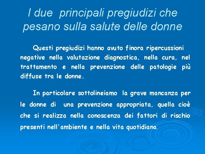 I due principali pregiudizi che pesano sulla salute delle donne Questi pregiudizi hanno avuto