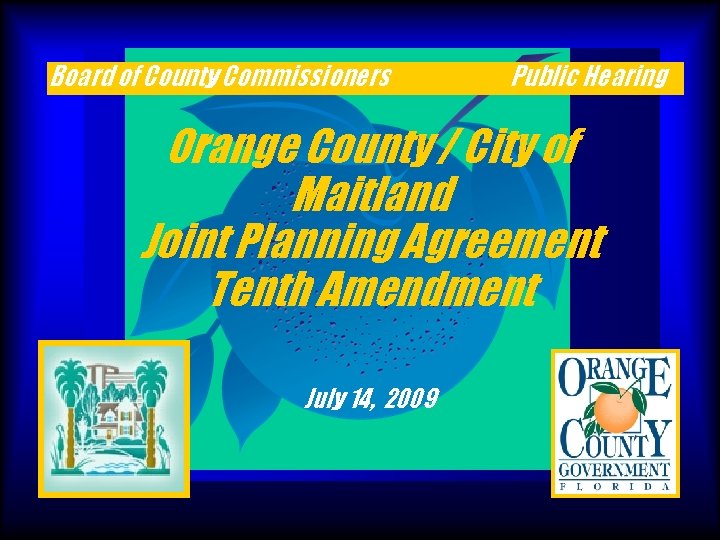 Board of County Commissioners Public Hearing Orange County / City of Maitland Joint Planning