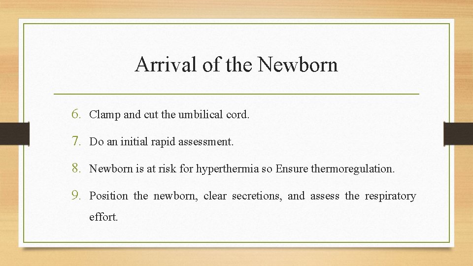 Arrival of the Newborn 6. Clamp and cut the umbilical cord. 7. Do an