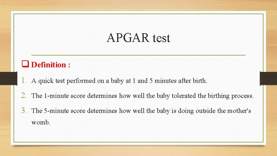 APGAR test q Definition : 1. A quick test performed on a baby at