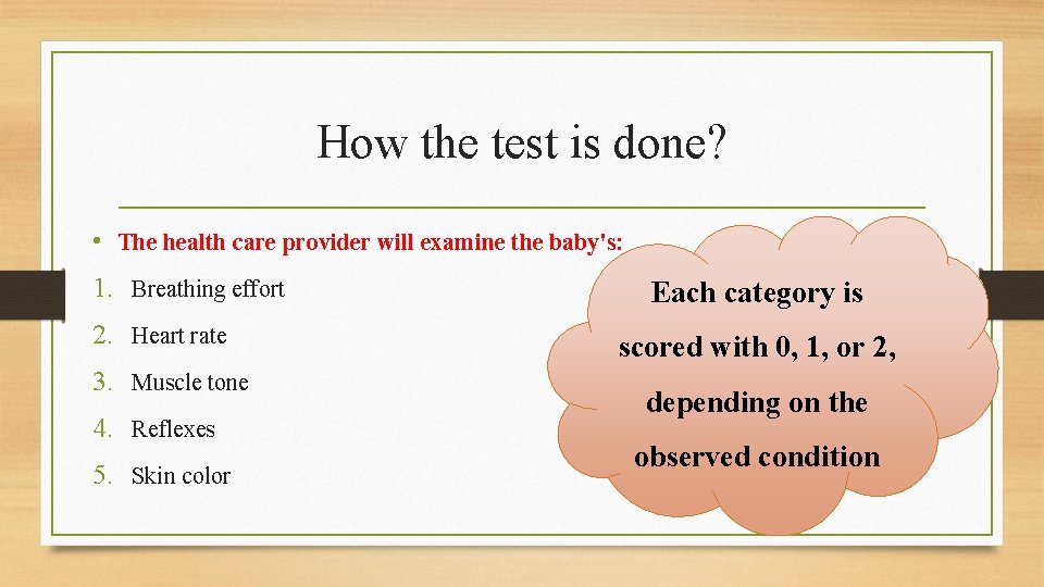 How the test is done? • The health care provider will examine the baby's: