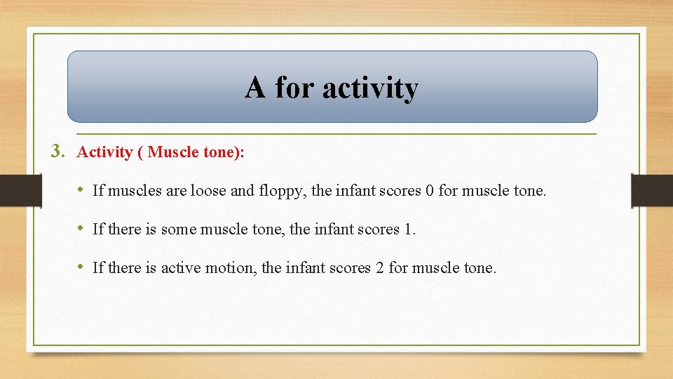 A for activity 3. Activity ( Muscle tone): • If muscles are loose and