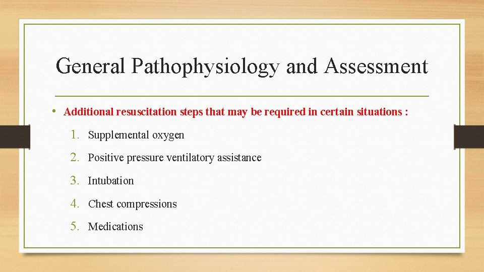 General Pathophysiology and Assessment • Additional resuscitation steps that may be required in certain