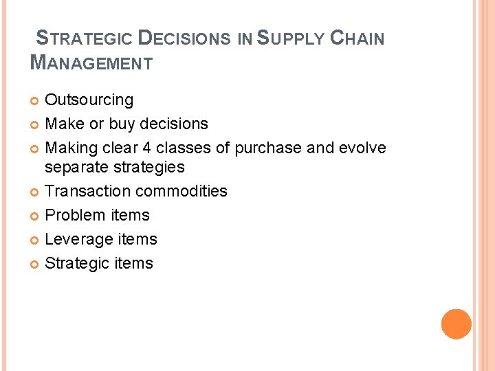 STRATEGIC DECISIONS IN SUPPLY CHAIN MANAGEMENT Outsourcing Make or buy decisions Making clear 4