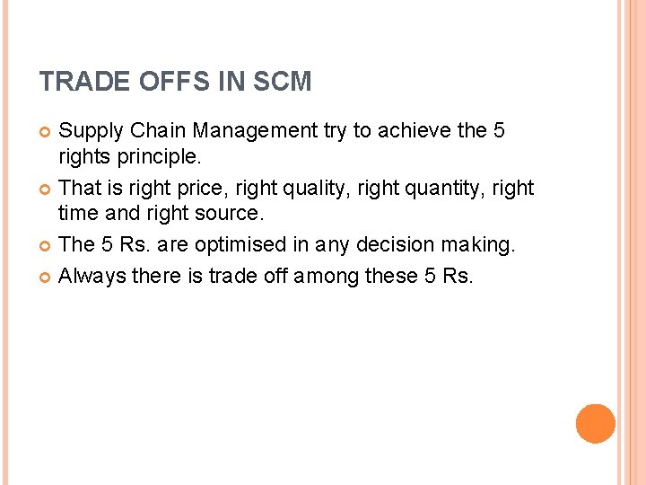 TRADE OFFS IN SCM Supply Chain Management try to achieve the 5 rights principle.