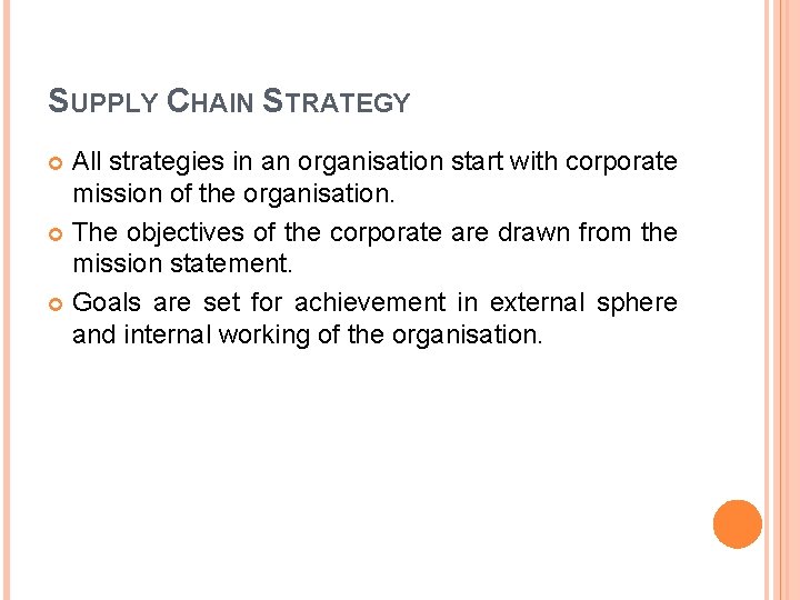 SUPPLY CHAIN STRATEGY All strategies in an organisation start with corporate mission of the