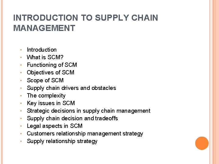 INTRODUCTION TO SUPPLY CHAIN MANAGEMENT • • • • Introduction What is SCM? Functioning