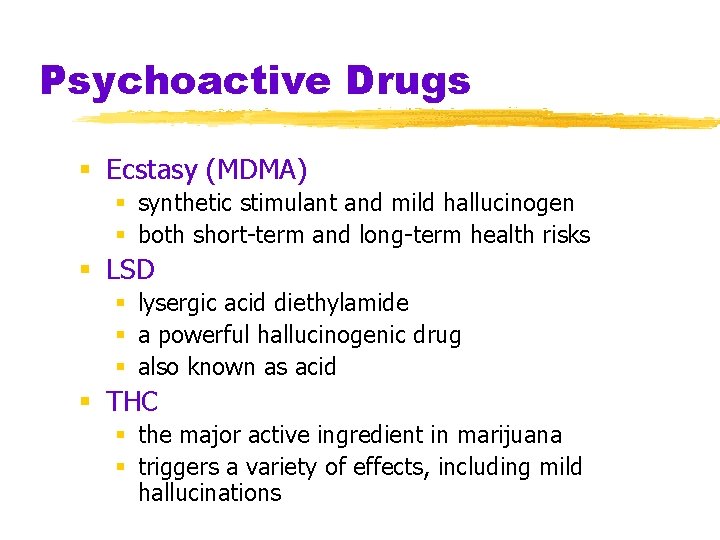 Psychoactive Drugs § Ecstasy (MDMA) § synthetic stimulant and mild hallucinogen § both short-term