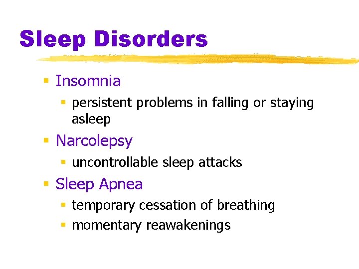Sleep Disorders § Insomnia § persistent problems in falling or staying asleep § Narcolepsy