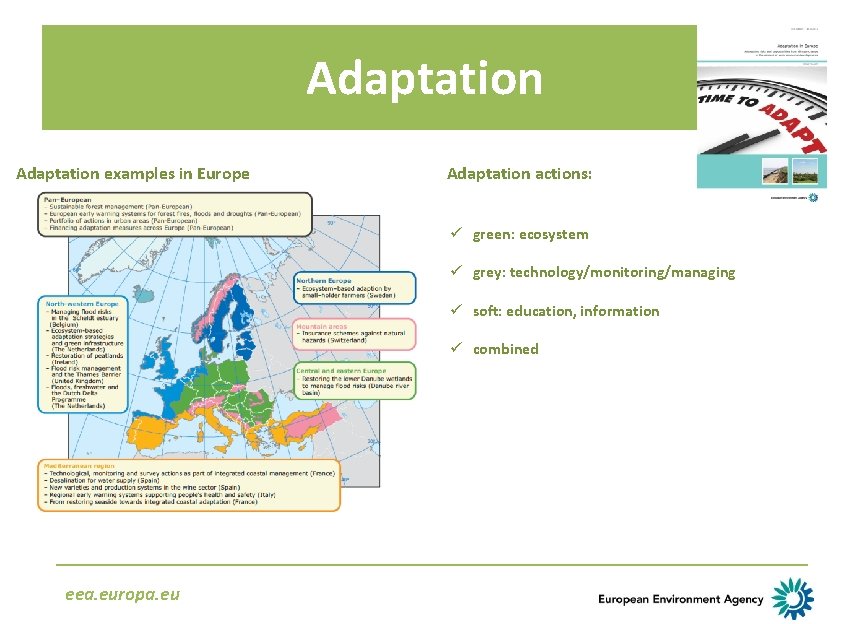 Adaptation examples in Europe Adaptation actions: ü green: ecosystem ü grey: technology/monitoring/managing ü soft: