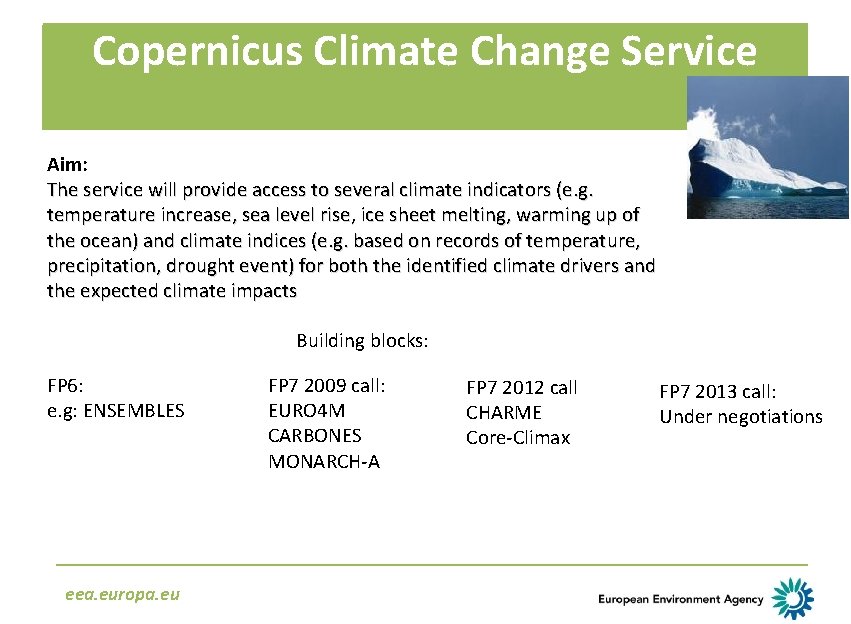Copernicus Climate Change Service Aim: The service will provide access to several climate indicators